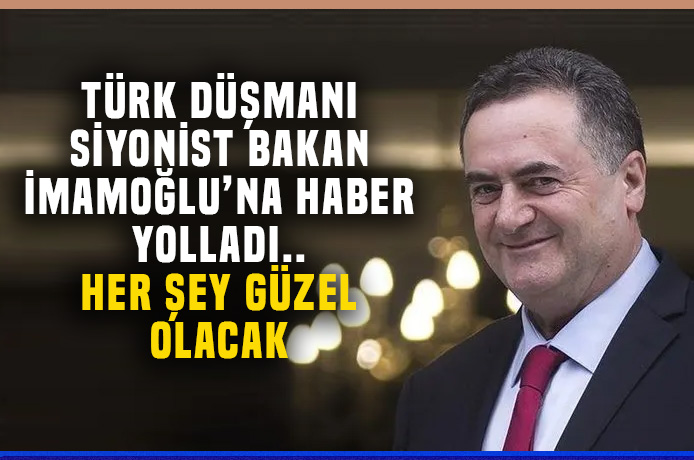 Türk düşmanı İsrailli bakan İmamoğlu'na haber yolladı.. Her şey güzel olacak