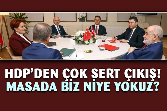 HDP'den 6'lı masaya tepki: Biz neden yokuz