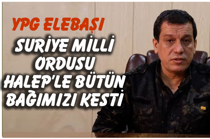 YPG/PYD elebaşlarından Mazlum Abdi : Suriye Milli Ordusu koridorumuzu kesti